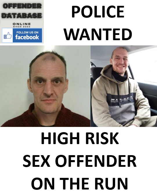 POLICE WANTED - HIGH RISK SEX OFFENDER ON THE RUN