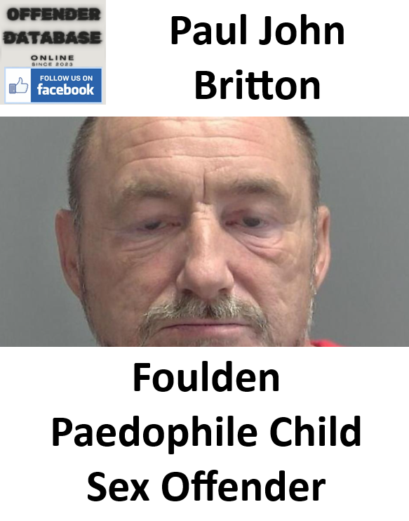 Paul John Britton Foulden Paedophile Child Sex Offender