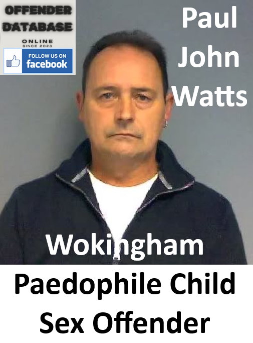 Paul John Watts Wokingham Paedophile Child Sex Offender