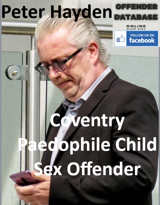 Peter Hayden Coventry Paedophile Child Sex Offender