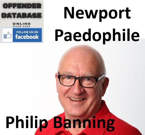 Philip Banning Newport Paedophile Child Sex Offender