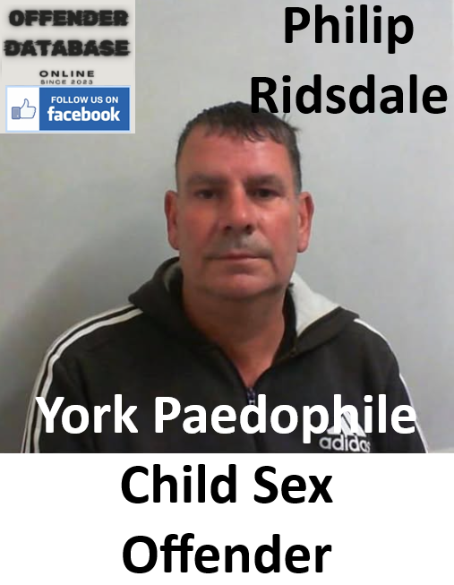 Philip Ridsdale York Paedophile Child Sex Offender Philip Ridsdale York Paedophile Child Sex Offender