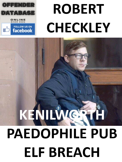ROBERT CHECKLEY KENILWORTH PAEDOPHILE PUB ELF BREACH ROBERT CHECKLEY KENILWORTH PAEDOPHILE PUB ELF BREACH