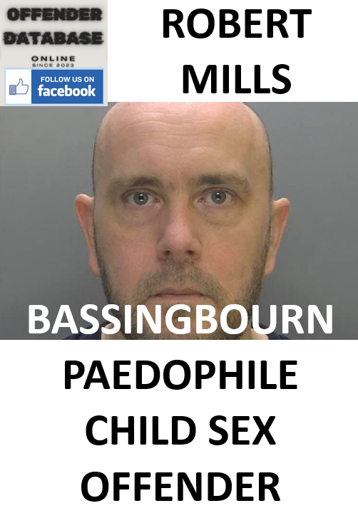 ROBERT MILLS BASSINGBOURN PAEDOPHILE CHILD SEX OFFENDER
