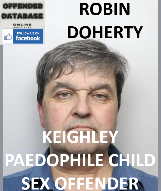 ROBIN DOHERTY KEIGHLEY PAEDOPHILE CHILD SEX OFFENDER ROBIN DOHERTY KEIGHLEY PAEDOPHILE CHILD SEX OFFENDER