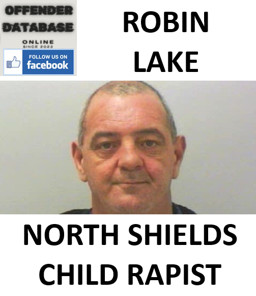 ROBIN LAKE NORTH SHIELDS CHILD RAPIST ROBIN LAKE NORTH SHIELDS CHILD RAPIST