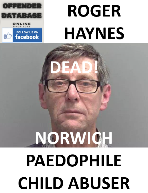 ROGER HAYNES NORWICH PAEDOPHILE CHILD ABUSER