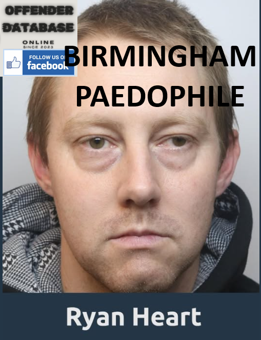 RYAN HEART BIRMINGHAM PAEDOPHILE CHILD SEX OFFENDER RYAN HEART BIRMINGHAM PAEDOPHILE CHILD SEX OFFENDER