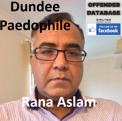 Rana Aslam Dundee Paedophile Child Sex Offender