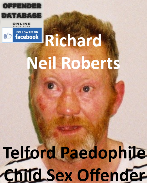 Richard Neil Roberts Telford Paedophile Child Sex Offender Richard Neil Roberts Telford Paedophile Child Sex Offender