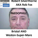 Robert Silverthorne AKA Rob Fox Bristol Paedophile Child Sex Offender
