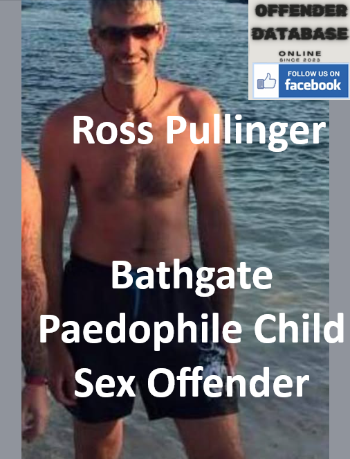 Ross Pullinger Bathgate Paedophile Child Sex Offender Ross Pullinger Bathgate Paedophile Child Sex Offender