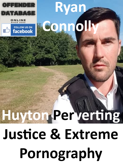Ryan Connolly Huyton Perverting Justice & Extreme Pornography Ryan Connolly Huyton Perverting Justice and Extreme Pornography