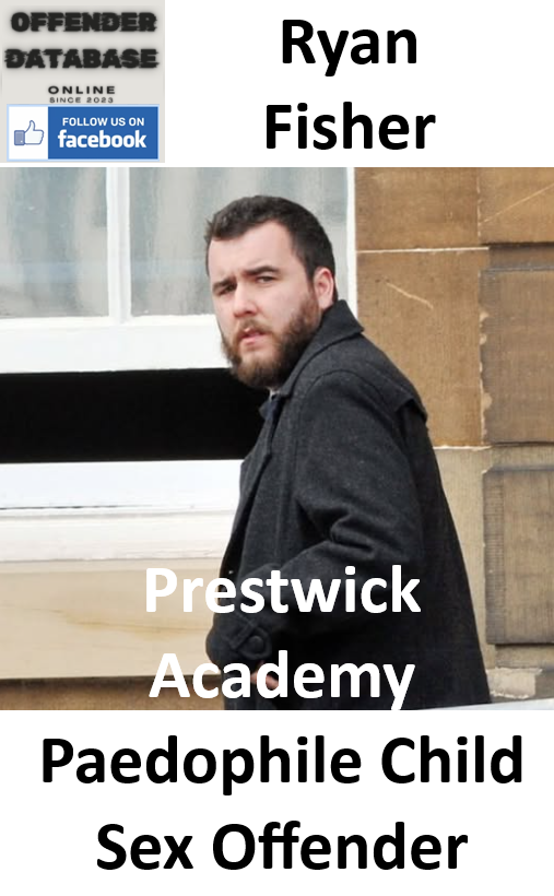 Ryan Fisher Prestwick Academy Paedophile Child Sex Offender Ryan Fisher Prestwick Academy Paedophile Child Sex Offender