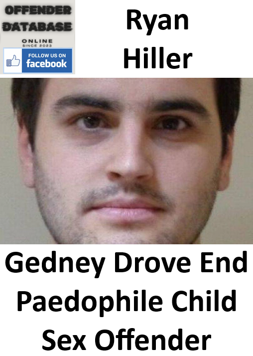 Ryan Hiller Gedney Drove End Paedophile Child Sex Offender