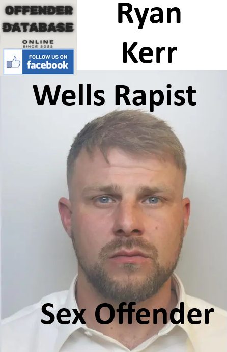 Ryan Kerr Wells Rapist Sex Offender Ryan Kerr Wells Rapist Sex Offender