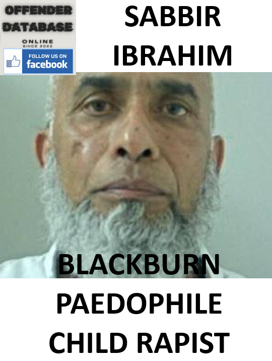 SABBIR IBRAHIM BLACKBURN PAEDOPHILE CHILD RAPIST