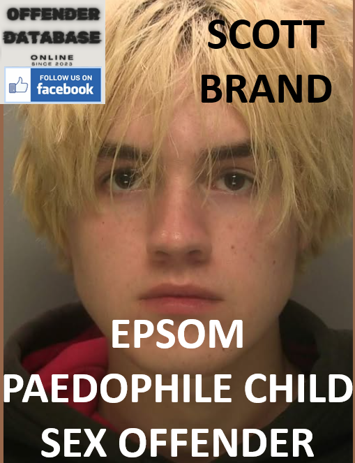 SCOTT BRAND EPSOM PAEDOPHILE CHILD SEX OFFENDER SCOTT BRAND EPSOM PAEDOPHILE CHILD SEX OFFENDER