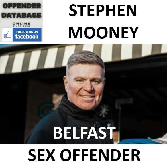STEPHEN MOONEY BELFAST SEX OFFENDER STEPHEN MOONEY BELFAST SEX OFFENDER