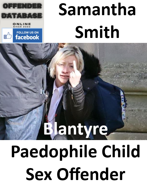 Samantha Smith Blantyre Paedophile Child Sex Offender
