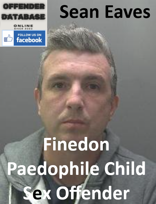 Sean Eaves Finedon Paedophile Child Sex Offender