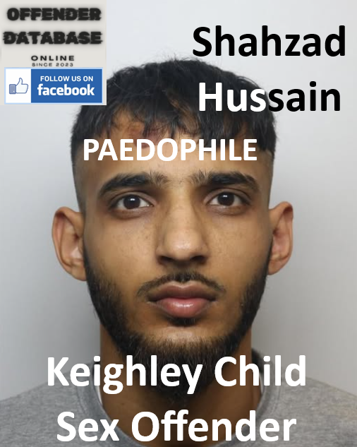 Shahzad Hussain Keighley Paedophile Child Sex Offender Shahzad Hussain Keighley Paedophile Child Sex Offender