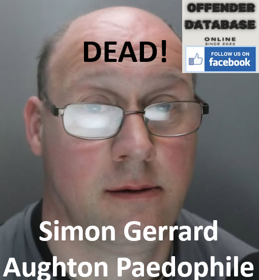 Simon Gerrard Aughton Paedophile Child Sex Offender Simon Gerrard Aughton Paedophile Child Sex Offender