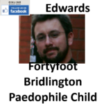 Steven Edwards Fortyfoot Bridlington Paedophile Child Sex Offender