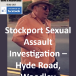 Stockport Sexual Assault Investigation – Hyde Road, Woodley
