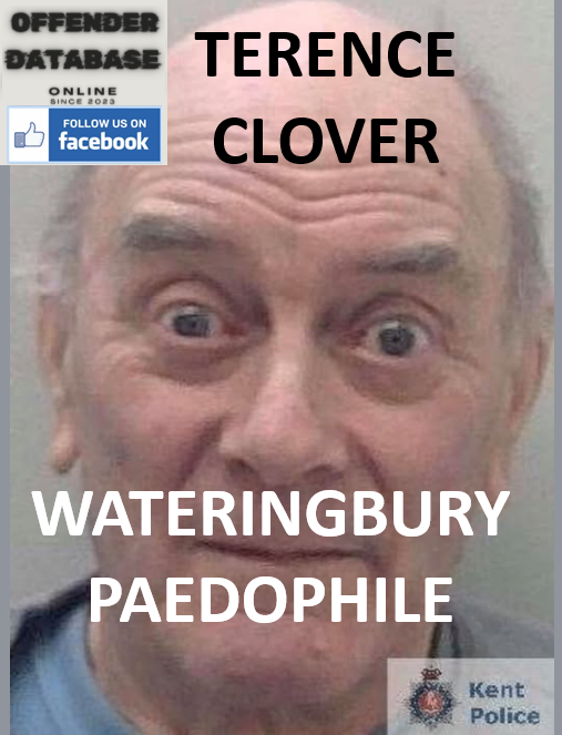 TERENCE CLOVER WATERINGBURY PAEDOPHILE CHILD SEX OFFENDER