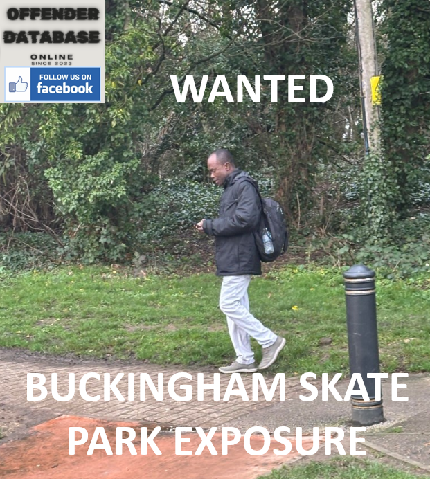 THAMES VALLEY POLICE WANTED - BUCKINGHAM SKATE PARK EXPOSURE