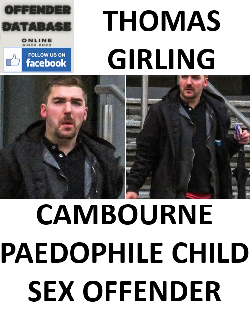 THOMAS GIRLING CAMBOURNE PAEDOPHILE CHILD SEX OFFENDER