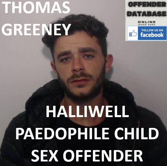 THOMAS GREENEY HALLIWELL PAEDOPHILE CHILD SEX OFFENDER THOMAS GREENEY HALLIWELL PAEDOPHILE CHILD SEX OFFENDER