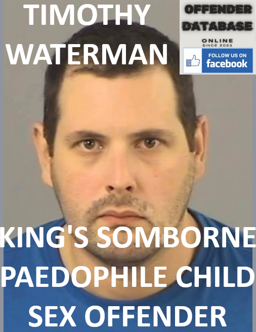 TIMOTHY WATERMAN KING'S SOMBORNE PAEDOPHILE CHILD SEX OFFENDER TIMOTHY WATERMAN KING'S SOMBORNE PAEDOPHILE CHILD SEX OFFENDER