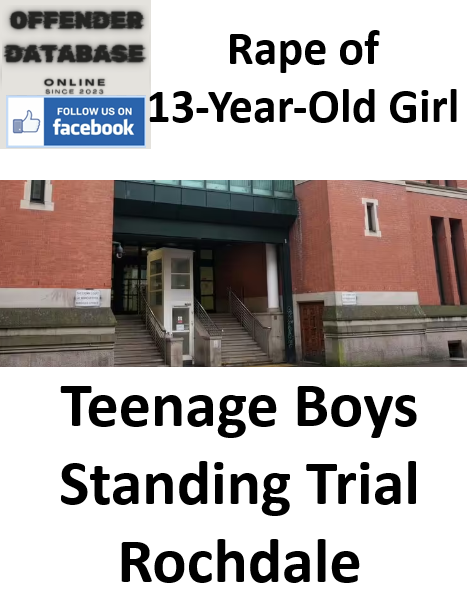 Teenage Boys Standing Trial for Rape of 13-Year-Old Girl in Rochdale
