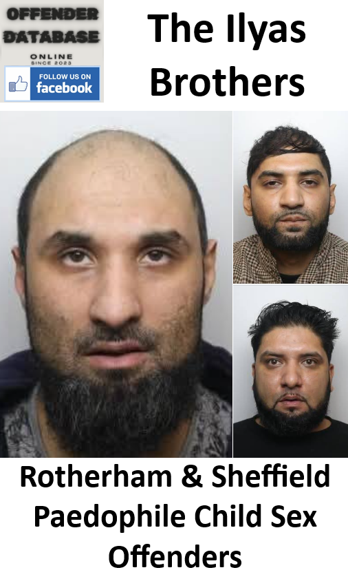 The Ilyas Brothers Rotherham and Sheffield Paedophile Child Sex Offenders