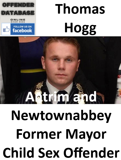 Thomas Hogg Antrim and Newtownabbey Former Mayor Child Sex Offender