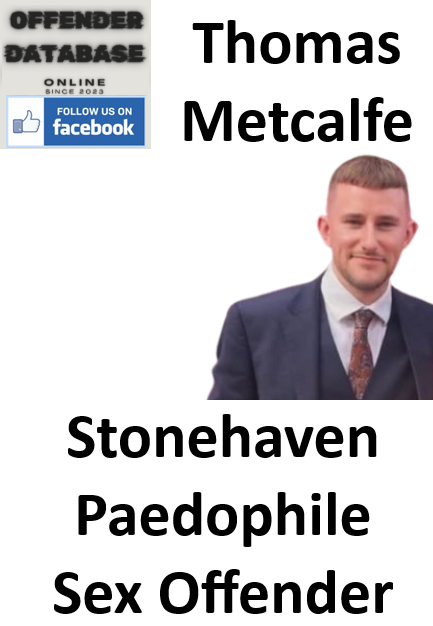 Thomas Metcalfe Stonehaven Paedophile Child Sex Offender Thomas Metcalfe Stonehaven Paedophile Child Sex Offender