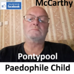 Timothy McCarthy Pontypool Paedophile Child Sex Offender