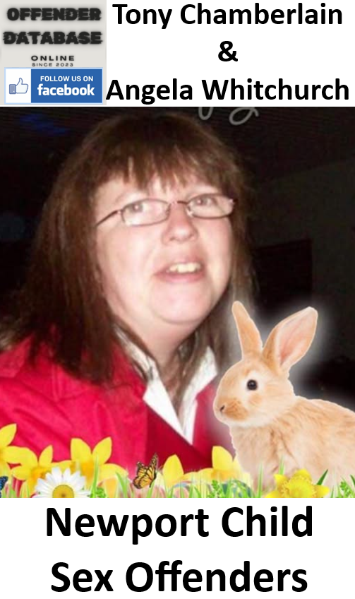 Tony Chamberlain & Angela Whitchurch Newport Child Sex Offenders