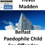 Trevor Madden Belfast Paedophile Child Sex Offender