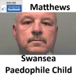 Vincent Matthews Swansea Paedophile Child Sex Offender