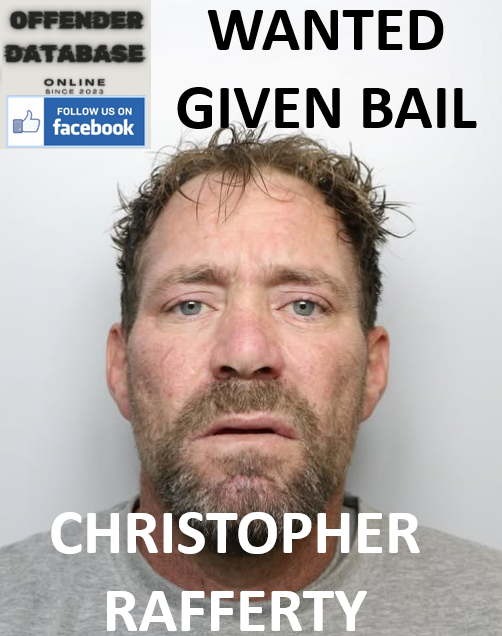 WANTED - GIVEN BAIL AND RAN - CHRISTOPHER RAFFERTY DONCASTER APPEAL WANTED - GIVEN BAIL AND RAN - CHRISTOPHER RAFFERTY DONCASTER APPEAL