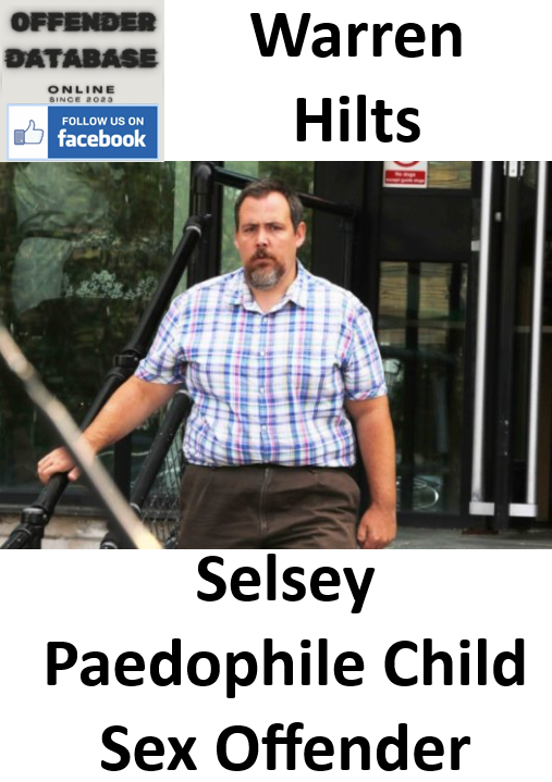 Warren Hilts Selsey Paedophile Child Sex Offender