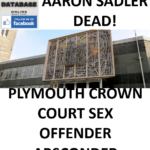 AARON SADLER PLYMOUTH CROWN COURT SEX OFFENDER ABSCONDER