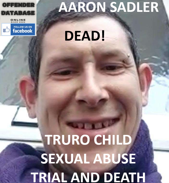 AARON SADLER TRURO CHILD SEXUAL ABUSE TRIAL AND DEATH AARON SADLER TRURO CHILD SEXUAL ABUSE TRIAL AND DEATH