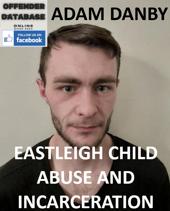 ADAM DANBY EASTLEIGH CHILD ABUSE AND INCARCERATION