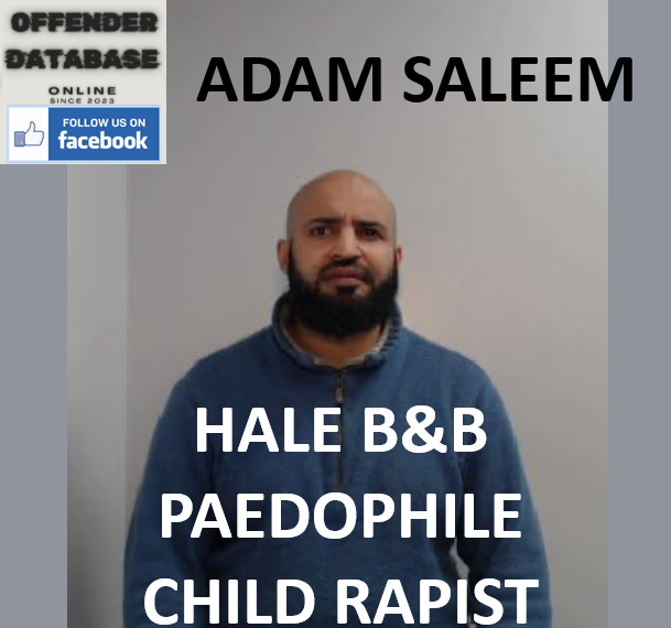 ADAM SALEEM HALE B&B PAEDOPHILE CHILD RAPIST
