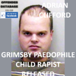 ADRIAN CLIFFORD GRIMSBY PAEDOPHILE CHILD RAPIST - RELEASED