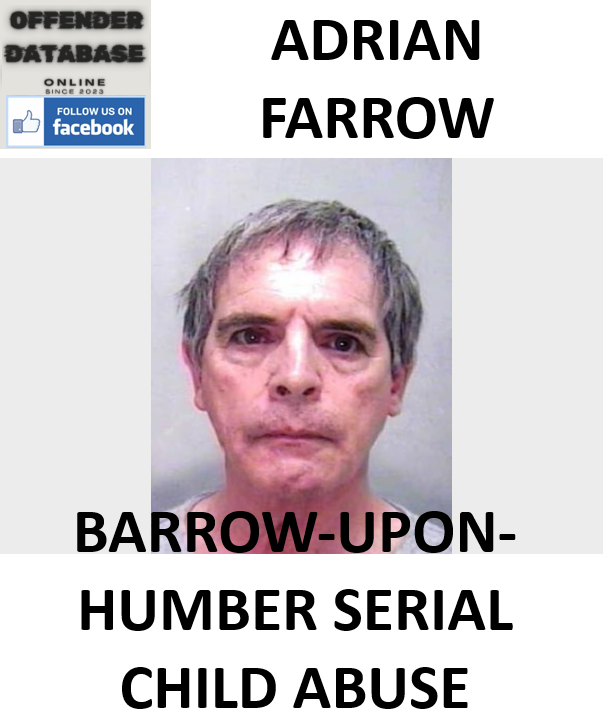 ADRIAN FARROW BARROW-UPON-HUMBER SERIAL CHILD ABUSE CONVICTION
